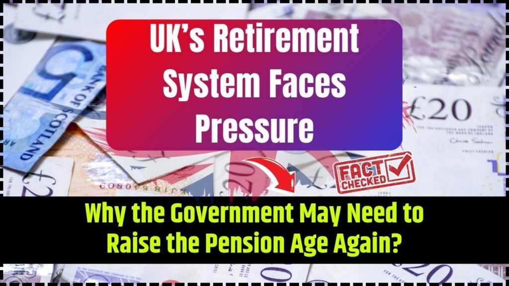 UK’s Retirement System Faces Pressure—Why the Government May Need to Raise the Pension Age Again? 1 UK’s Retirement System Faces Pressure