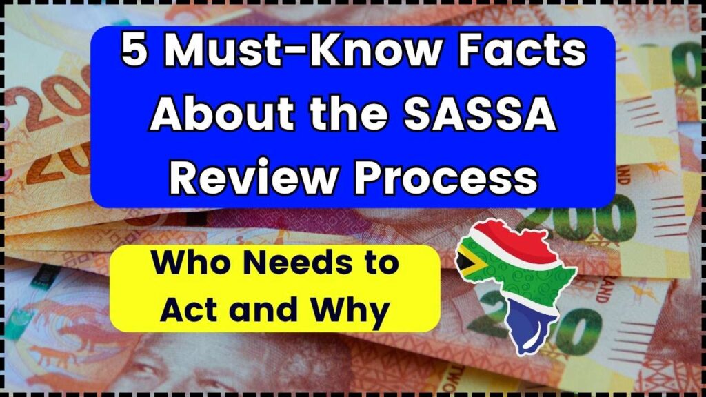 5 Must-Know Facts About the SASSA Review Process
