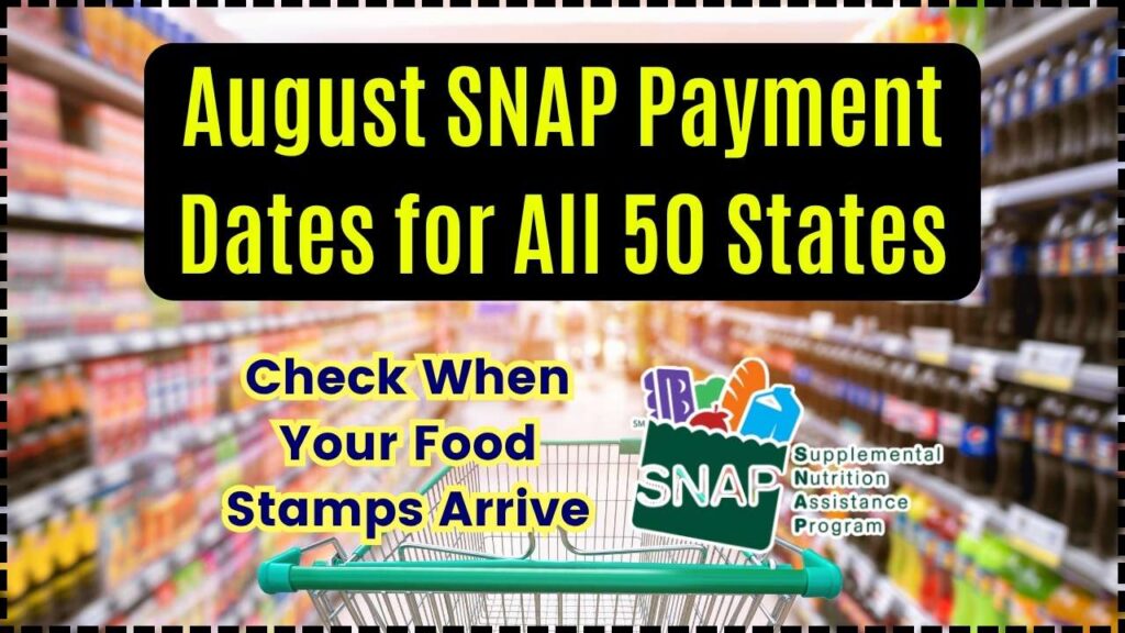 August SNAP Payment Dates for All 50 States — Check When Your Food Stamps Arrive 1 August SNAP Payment Dates for All 50 States