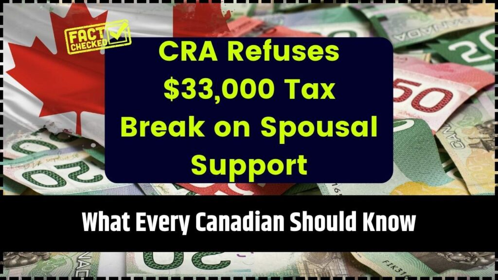 CRA Refuses $33,000 Tax Break on Spousal Support — What Every Canadian Should Know 1 CRA Refuses $33,000 Tax Break on Spousal Support