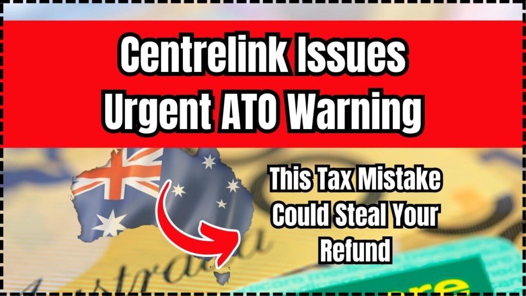 Centrelink Issues Urgent ATO Warning — This Tax Mistake Could Steal Your Refund 1 Centrelink Issues Urgent ATO Warning
