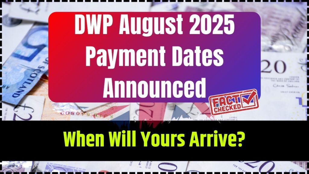 DWP August 2025 Payment Dates Announced — When Will Yours Arrive? 1 DWP August 2025 Payment Dates Announced