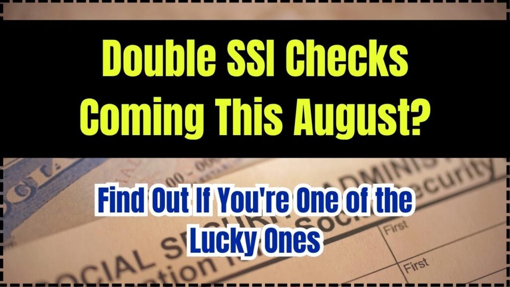 Double SSI Checks Coming This August? Find Out If You're One of the Lucky Ones 1 Double SSI Checks Coming This August