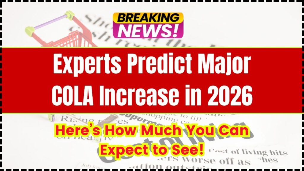 Experts Predict Major COLA Increase in 2026—Here’s How Much You Can Expect to See! 1 Experts Predict Major COLA Increase in 2026