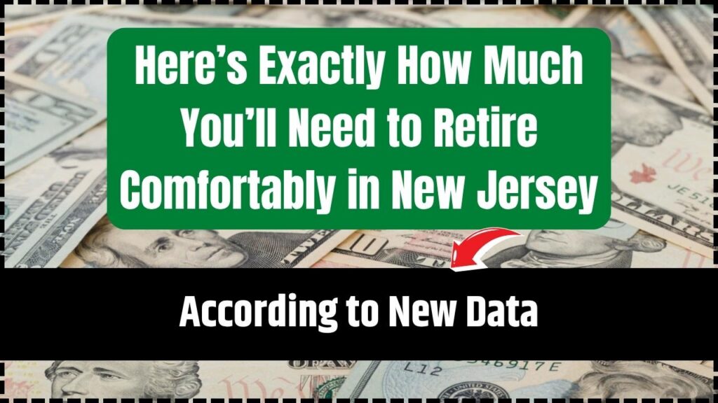 Here’s Exactly How Much You’ll Need to Retire Comfortably in New Jersey, According to New Data 1 Here’s Exactly How Much You’ll Need to Retire Comfortably in New Jersey