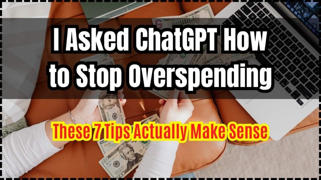 I Asked ChatGPT How to Stop Overspending — These 7 Tips Actually Make Sense 1 I Asked ChatGPT How to Stop Overspending