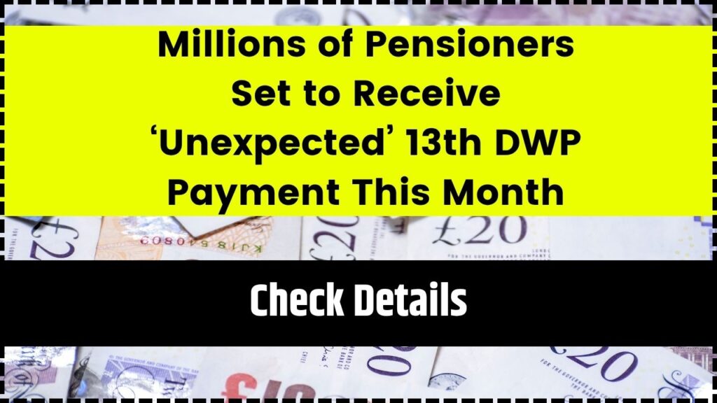 Millions of Pensioners Set to Receive ‘Unexpected’ 13th DWP Payment This Month 1 Millions of Pensioners Set to Receive ‘Unexpected’ 13th DWP Payment This Month