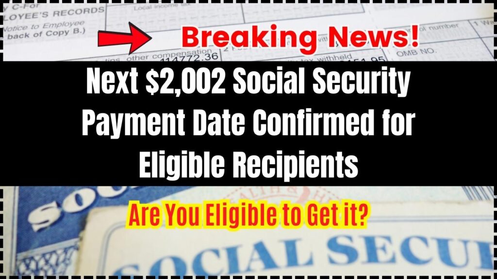 Next $2,002 Social Security Payment Date Confirmed for Eligible Recipients- Are You Eligible to Get it? 1 Next $2,002 Social Security Payment Date Confirmed for Eligible Recipients