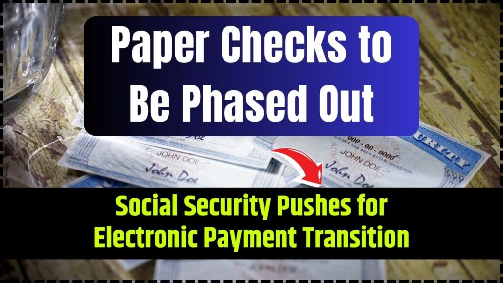 Paper Checks to Be Phased Out — Social Security Pushes for Electronic Payment Transition