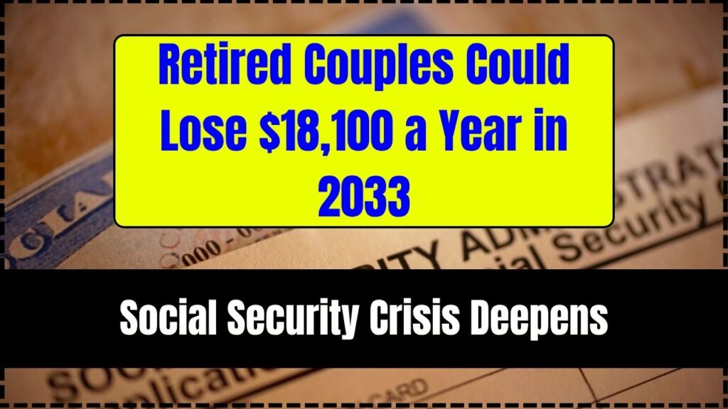 Retired Couples Could Lose $18,100 a Year in 2033 — Social Security Crisis Deepens 1 Retired Couples Could Lose $18,100 a Year in 2033