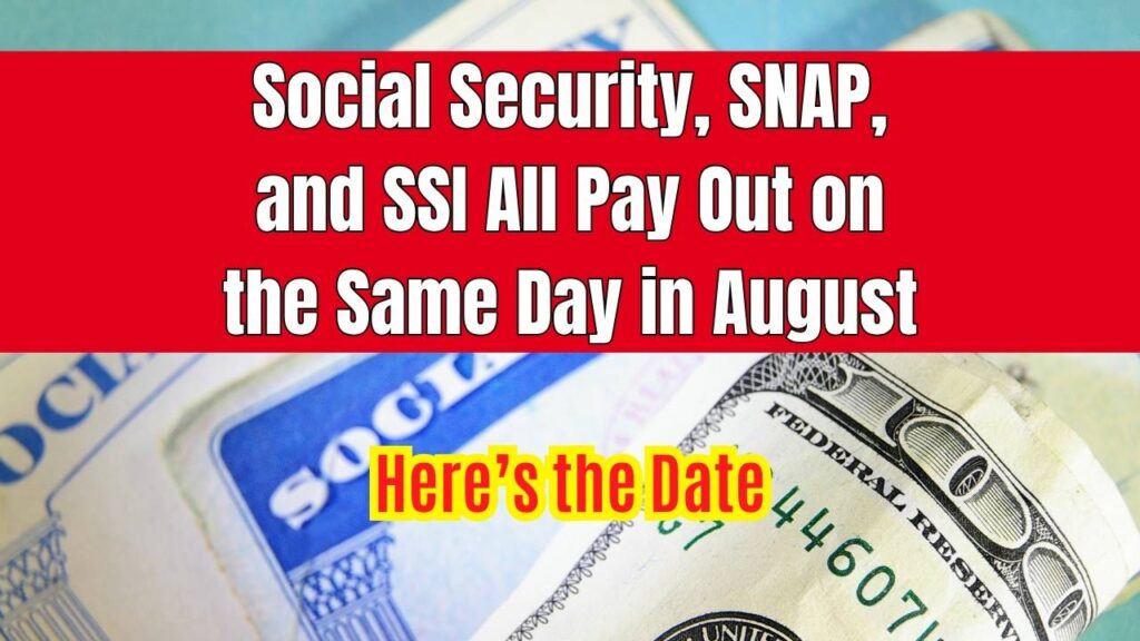 Social Security, SNAP, and SSI All Pay Out on the Same Day in August — Here’s the Date 1 Social Security, SNAP, and SSI All Pay Out on the Same Day in August
