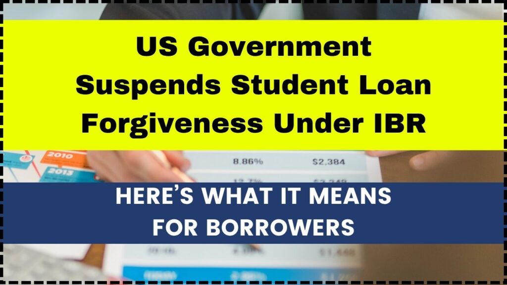 US Government Suspends Student Loan Forgiveness Under IBR