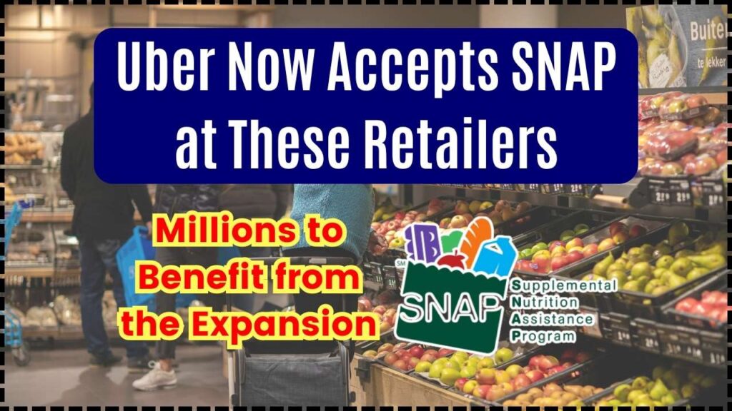 Uber Now Accepts SNAP at These Retailers