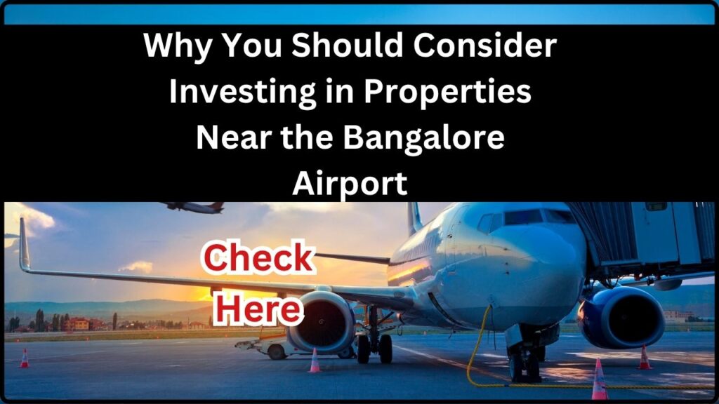 Why You Should Consider Investing in Properties Near the Bangalore Airport 1 Why You Should Consider Investing in Properties Near the Bangalore Airport