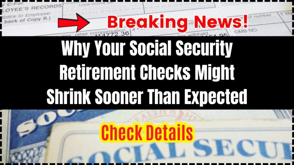 Why Your Social Security Retirement Checks Might Shrink Sooner Than Expected- Check Details 1 Why Your Social Security Retirement Checks Might Shrink Sooner Than Expected