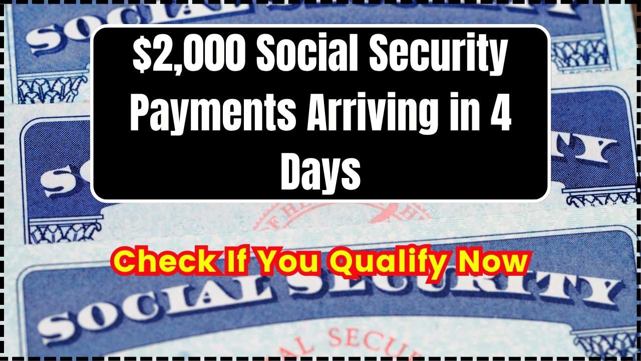 $2,000 Social Security Payments Arriving in 4 Days