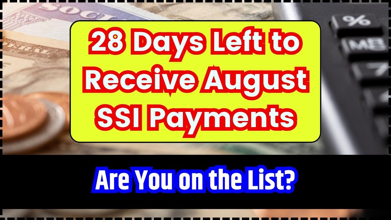 28 Days Left to Receive August SSI Payments