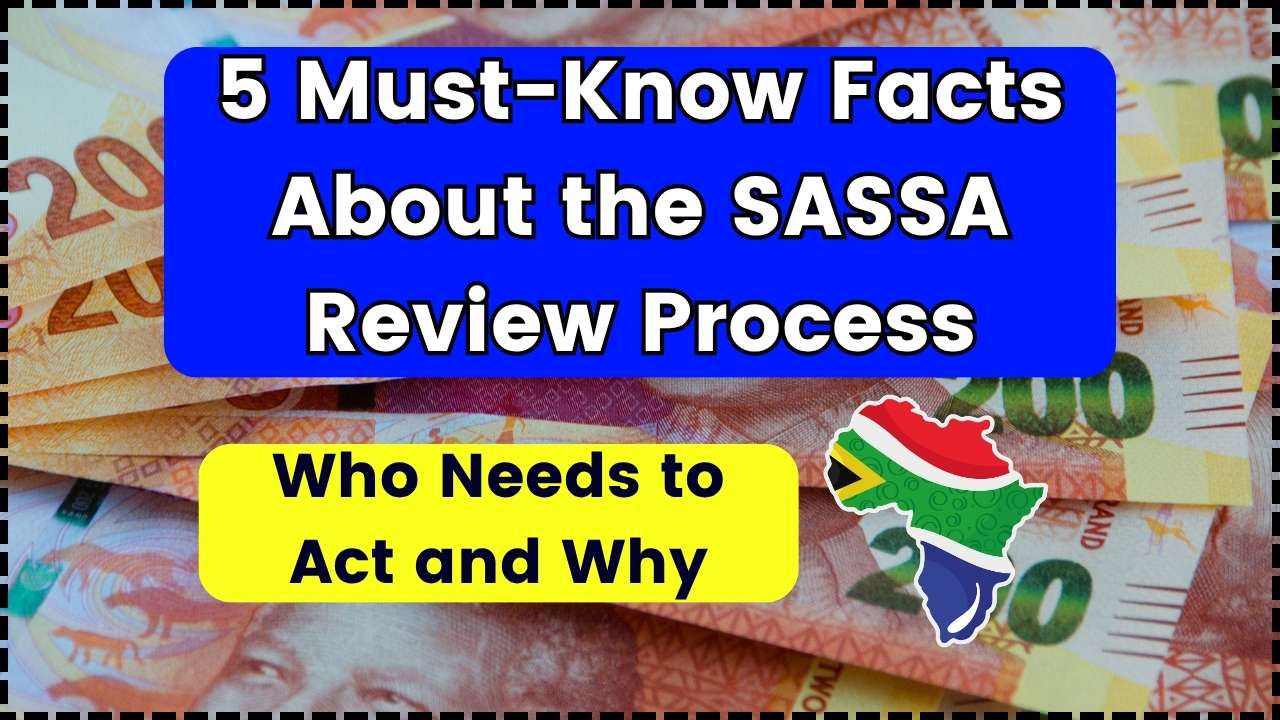 5 Must-Know Facts About the SASSA Review Process