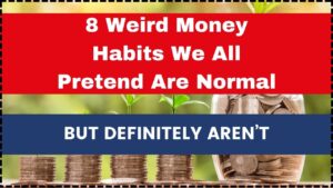 8 Weird Money Habits We All Pretend Are Normal