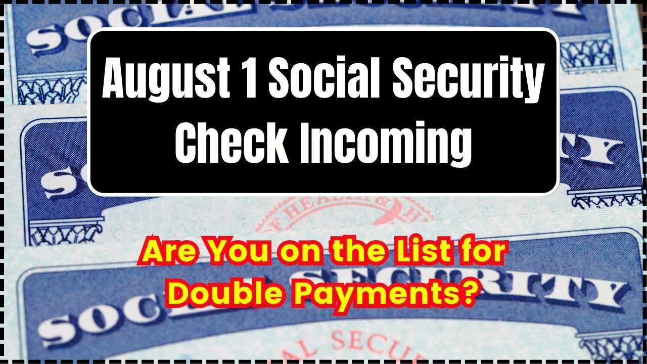 August 1 Social Security Check Incoming