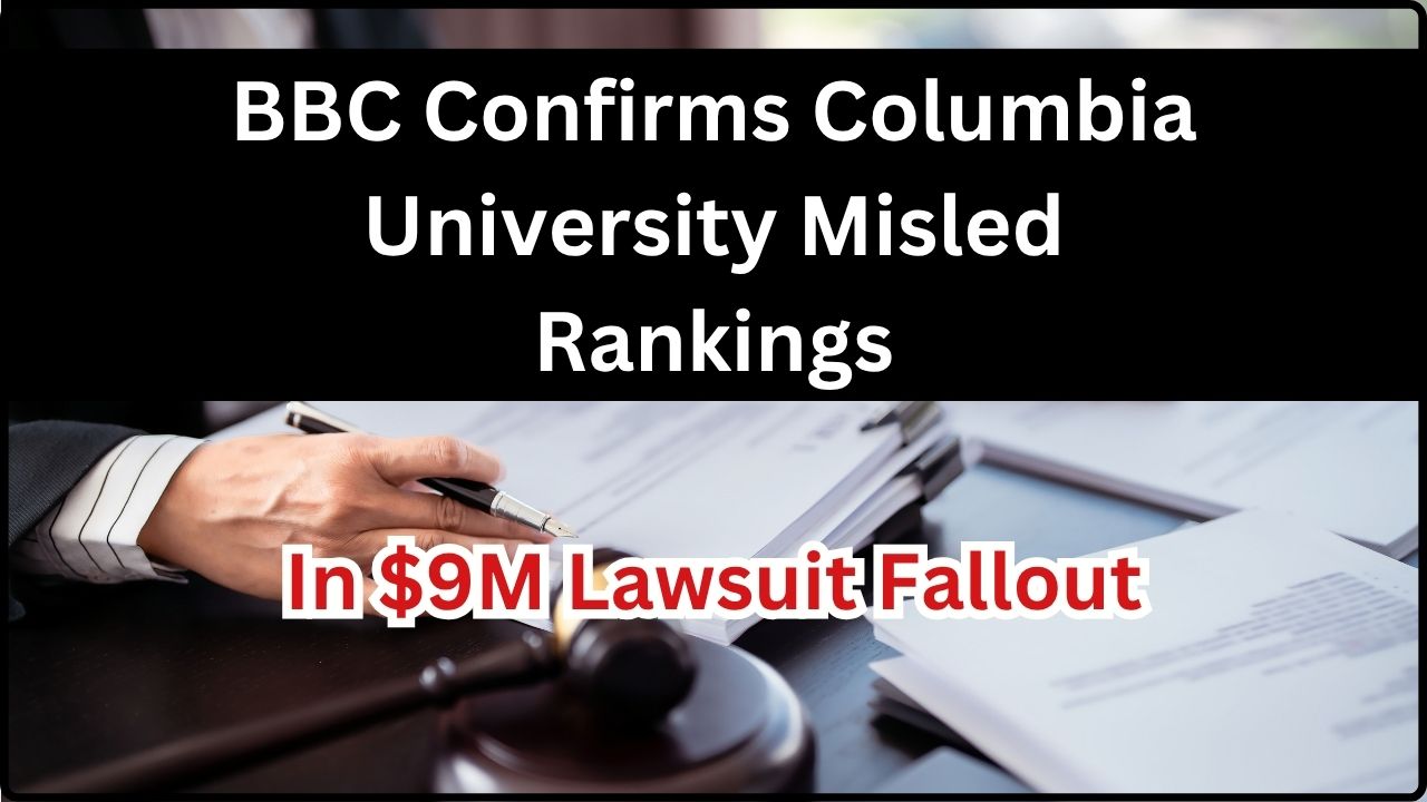 BBC Confirms Columbia University Misled Rankings in $9M Lawsuit Fallout