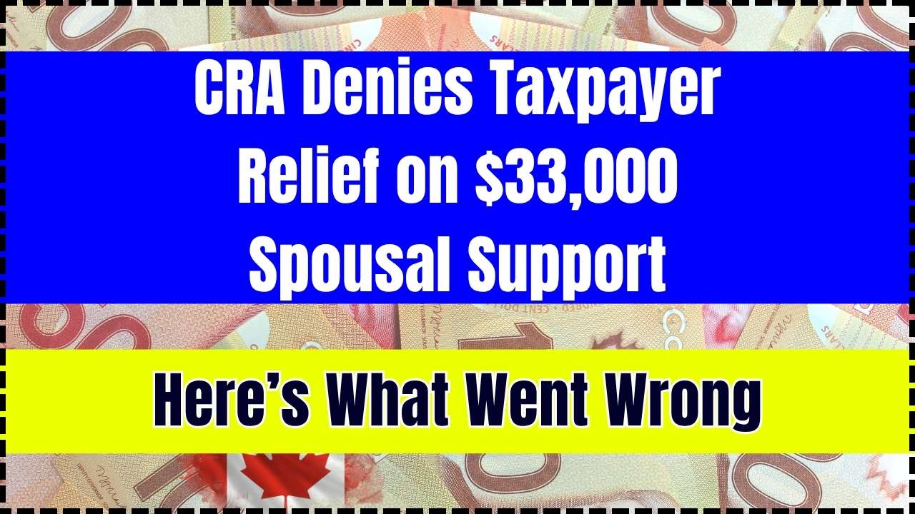 CRA Denies Taxpayer Relief on $33,000 Spousal Support