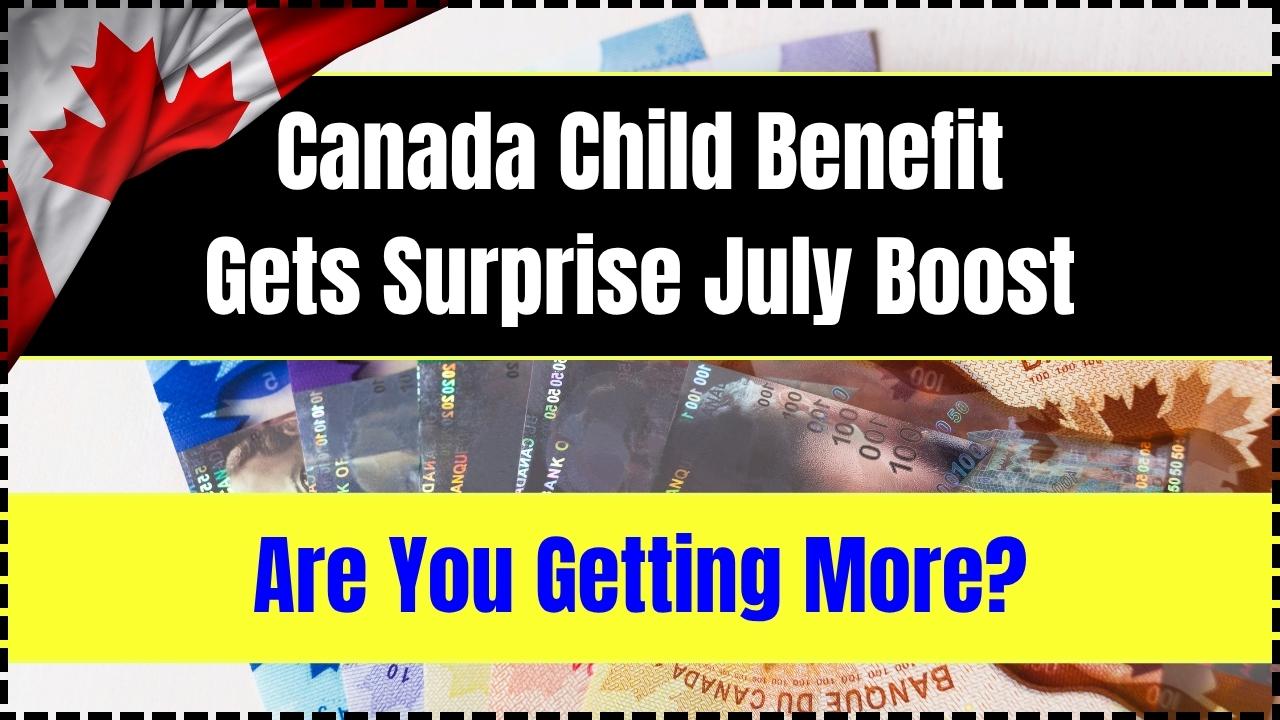 Canada Child Benefit Gets Surprise July Boost