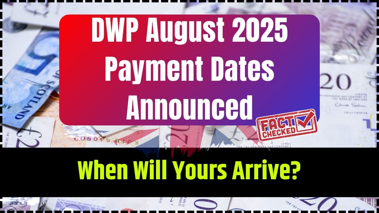 DWP August 2025 Payment Dates Announced