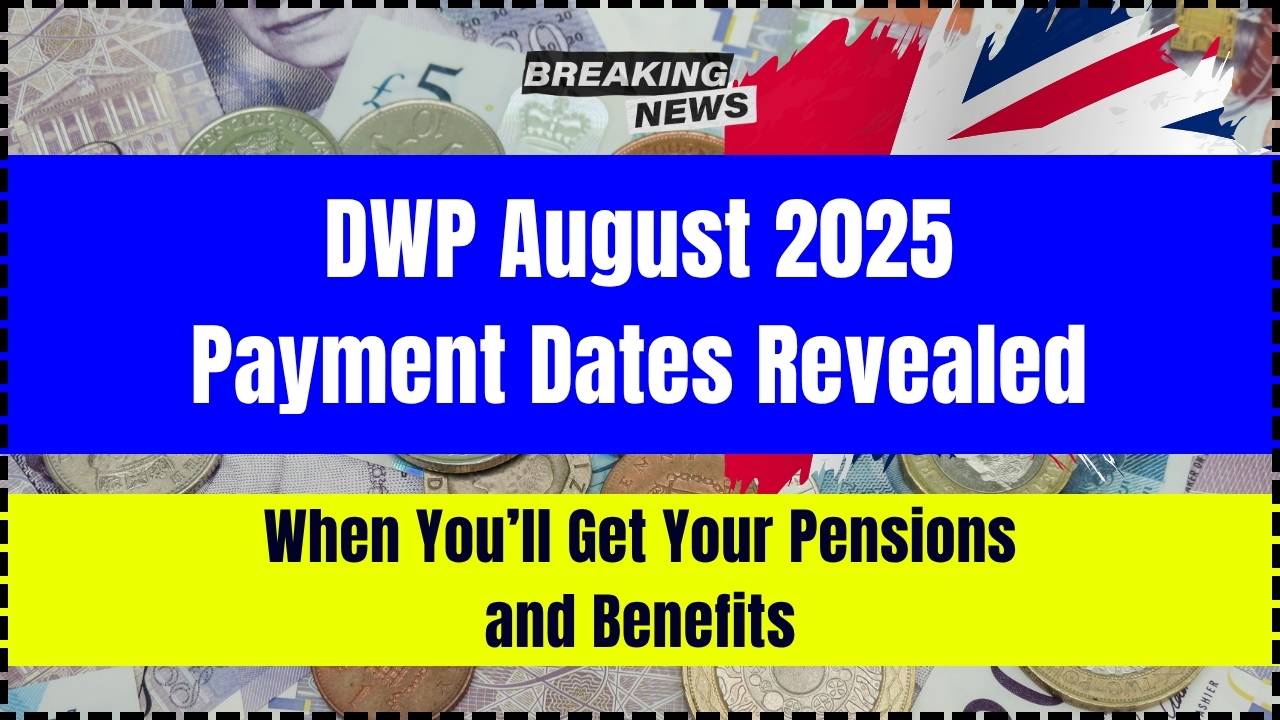 DWP August 2025 Payment Dates Revealed