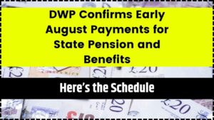 DWP Confirms Early August Payments for State Pension and Benefits