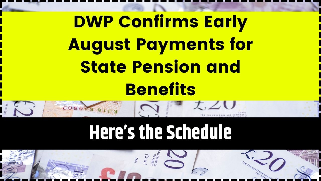 DWP Confirms Early August Payments for State Pension and Benefits