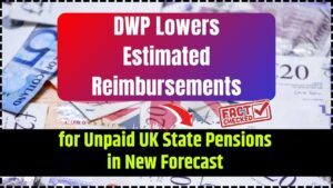 DWP Lowers Estimated Reimbursements for Unpaid UK State Pensions in New Forecast