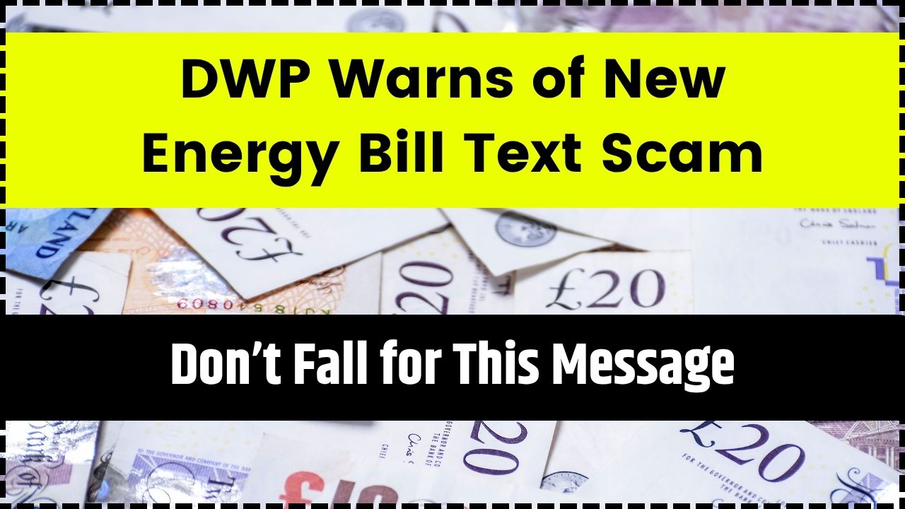 DWP Warns of New Energy Bill Text Scam