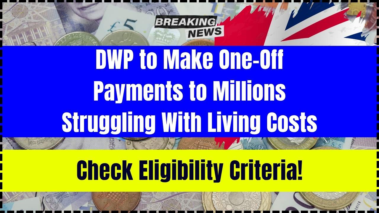 DWP to Make One-Off Payments to Millions Struggling With Living Costs