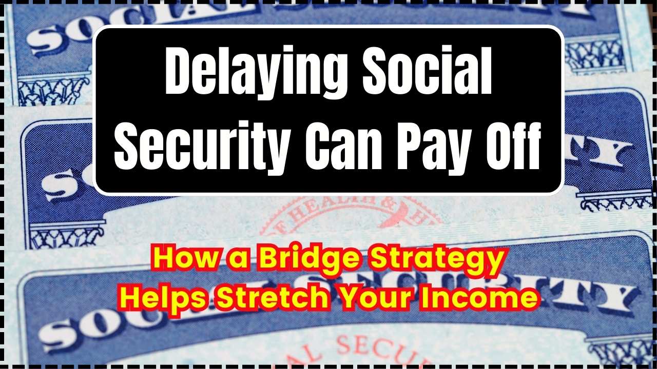 Delaying Social Security Can Pay Off