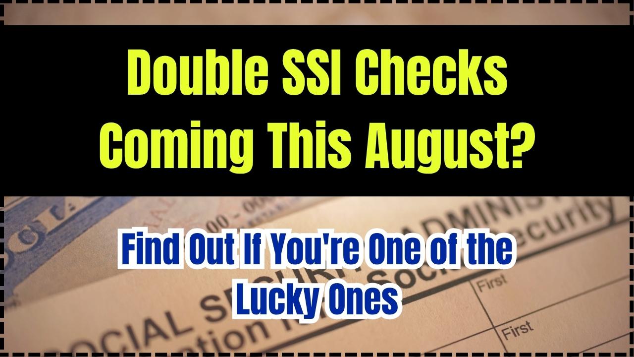 Double SSI Checks Coming This August