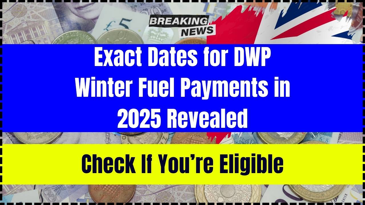Exact Dates for DWP Winter Fuel Payments in 2025 Revealed