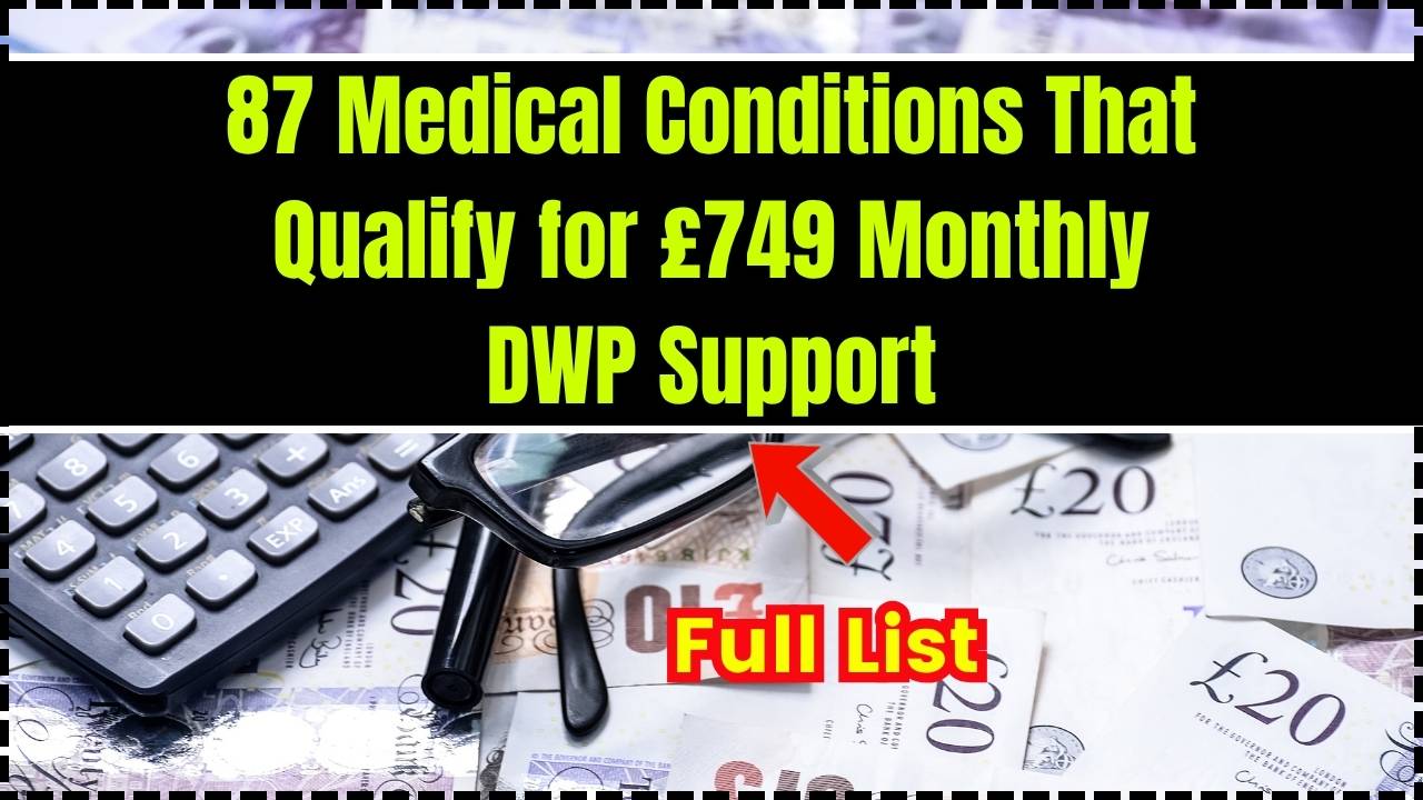 Full List 87 Medical Conditions That Qualify for £749 Monthly DWP Support