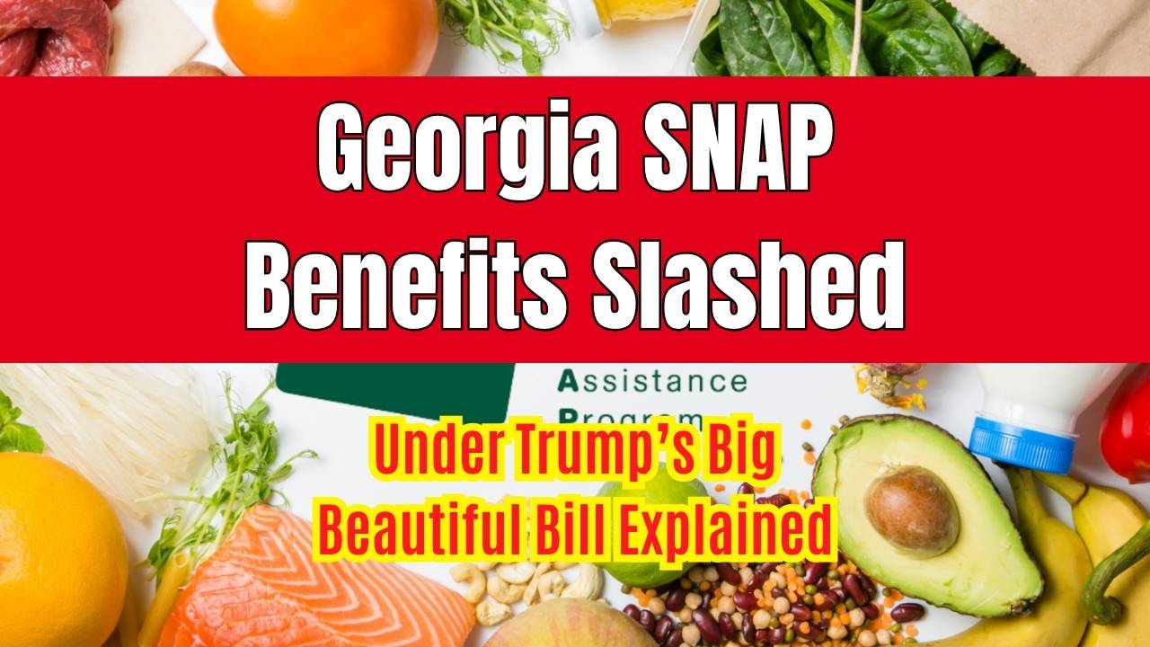Georgia SNAP Benefits Slashed Under Trump’s Big Beautiful Bill Explained
