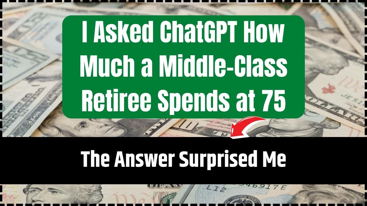 I Asked ChatGPT How Much a Middle-Class Retiree Spends at 75