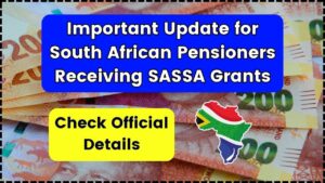 Important Update for South African Pensioners Receiving SASSA Grants in July 2025