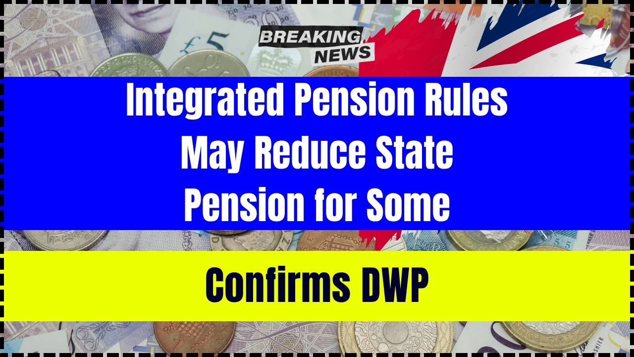 Integrated Pension Rules May Reduce State Pension for Some