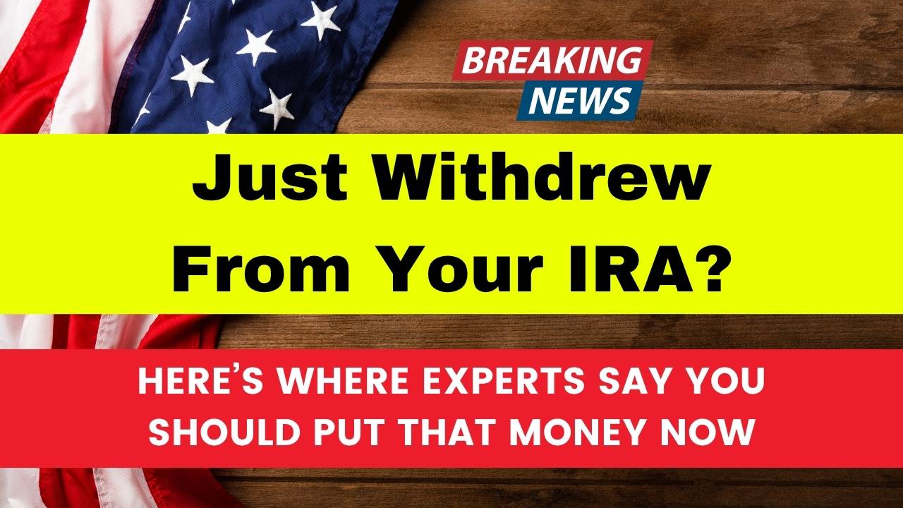 Just Withdrew From Your IRA
