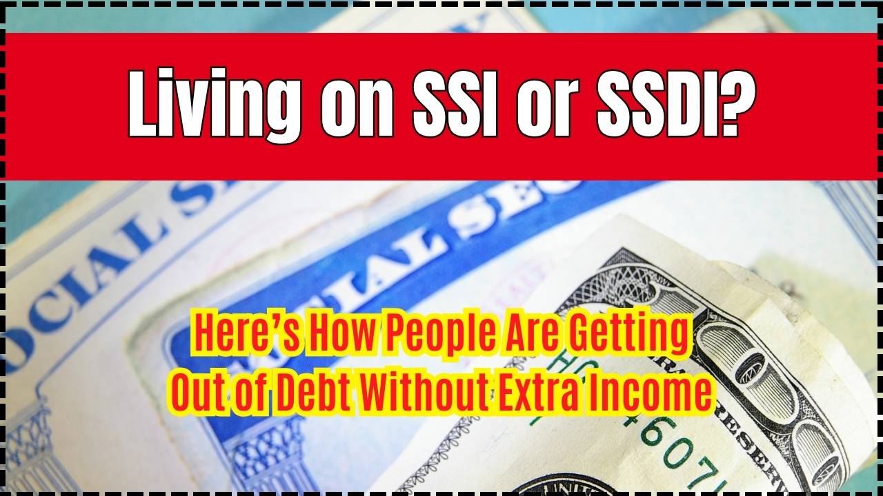 Living on SSI or SSDI Here’s How People Are Getting Out of Debt Without Extra Income