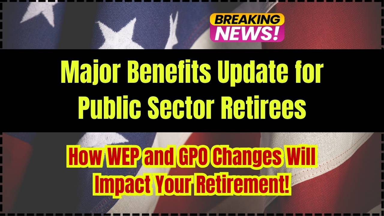 Major Benefits Update for Public Sector Retirees