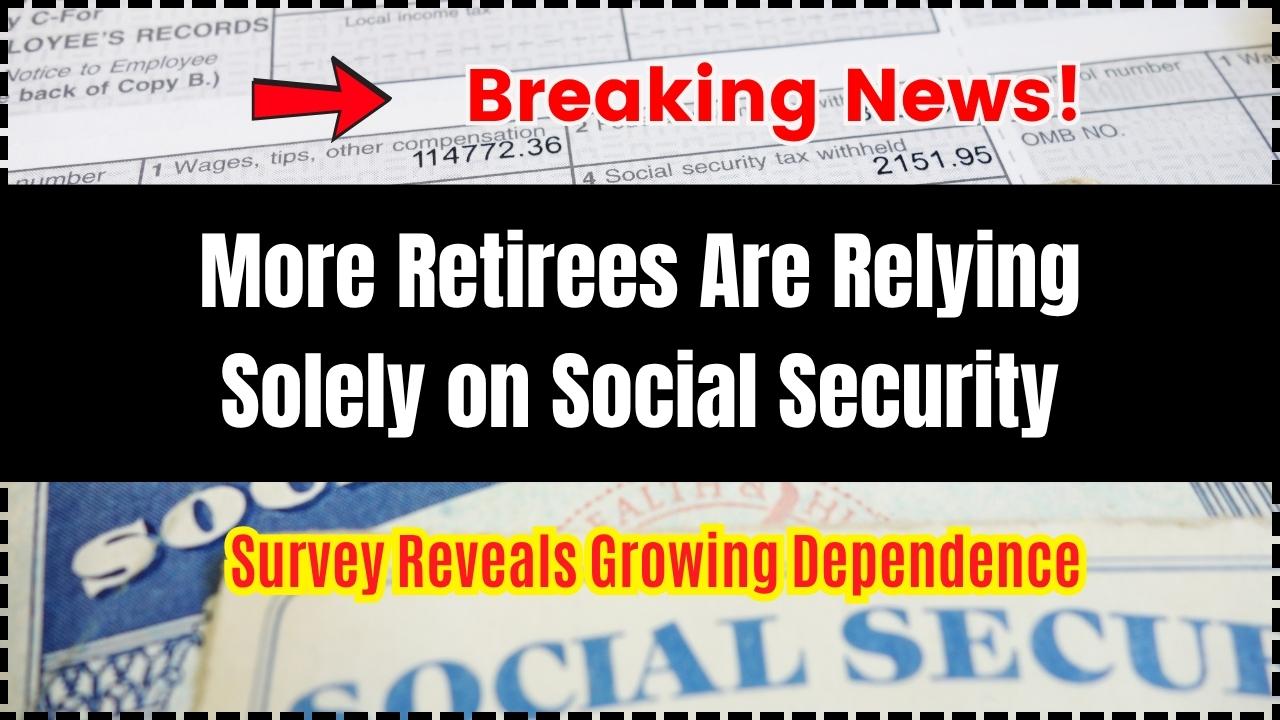 More Retirees Are Relying Solely on Social Security