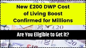 New £200 DWP Cost of Living Boost Confirmed for Millions