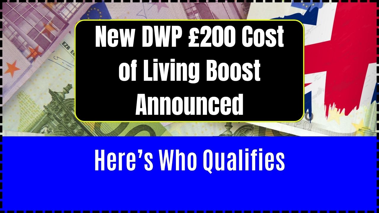 New DWP £200 Cost of Living Boost Announced
