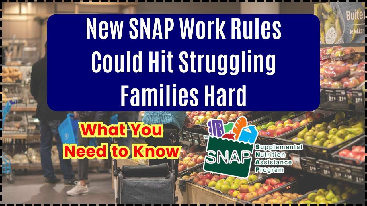New SNAP Work Rules Could Hit Struggling Families Hard