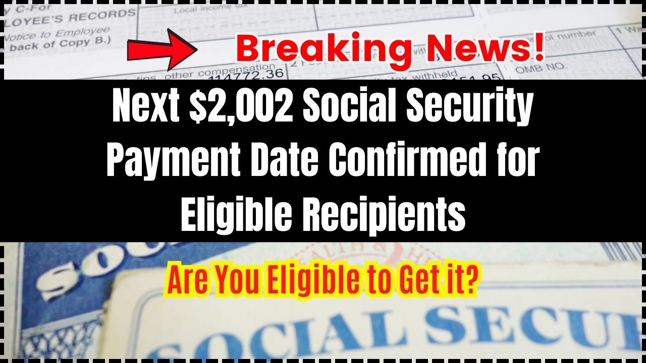 Next $2,002 Social Security Payment Date Confirmed for Eligible Recipients